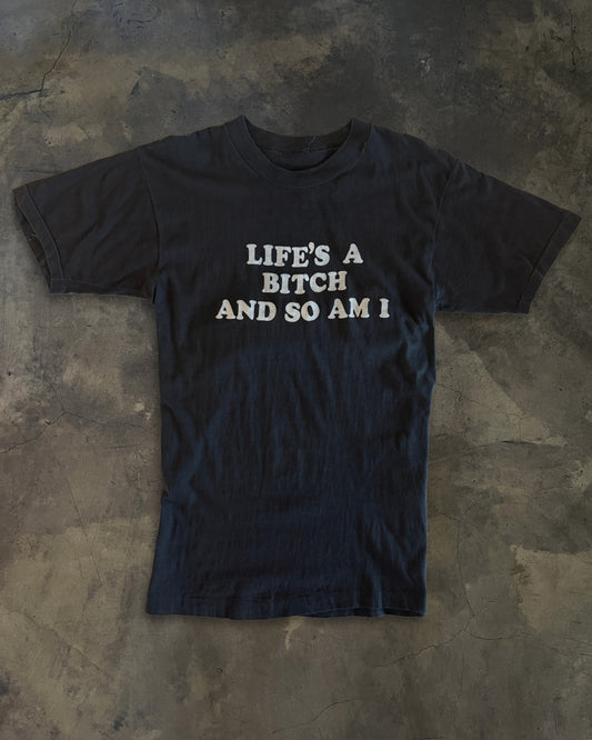 80's "LIFE'S A BITCH AND SO AM I" TEE