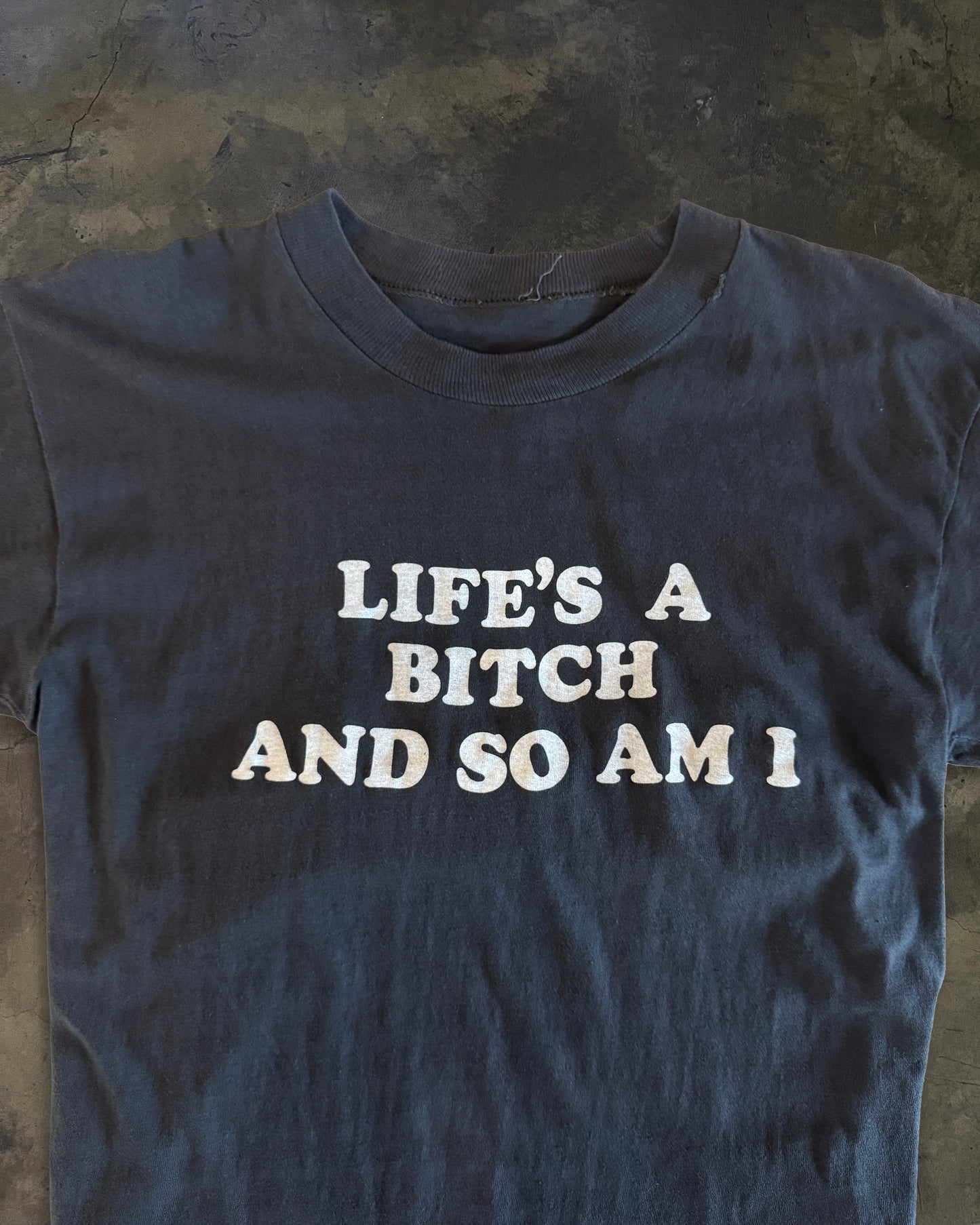 80's "LIFE'S A BITCH AND SO AM I" TEE