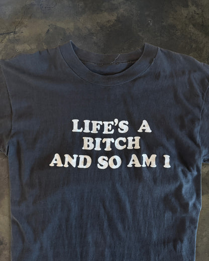 80's "LIFE'S A BITCH AND SO AM I" TEE